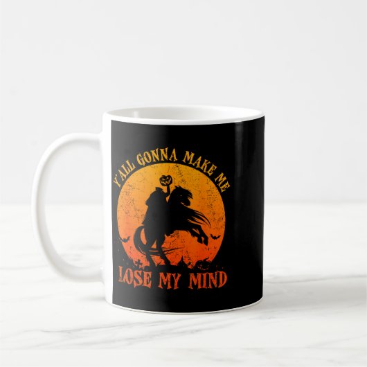 Y'all Gonna Make Me Lose My Mind Funny Halloween  Kaffeetasse (Links)