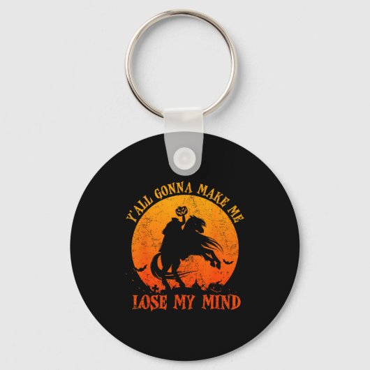 Y'all Gonna Make Me Lose My Mind Funny Halloween Schlüsselanhänger (Vorderseite)