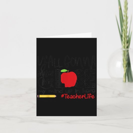 Y'all Gonna Make Me Lose My Mind Up Here Teacher M Karte (Vorderseite)