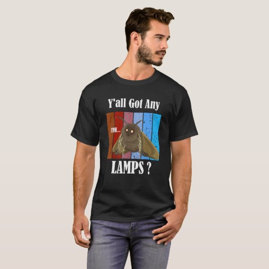 Y'all Got irgendwelche Lampen Funny Moth Insect Me T-Shirt (Vorne ganz)