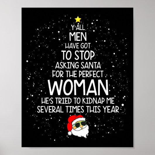 Y'all Men Have Got To Stop Asking Santa For Perfec Poster (Vorne)