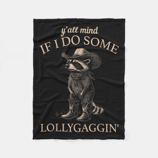 Y'all Mind If I Do Some Lollygaggin' Funny Cowboy Fleecedecke (Vorderseite)