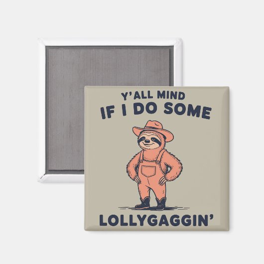 Ya'll Mind If I Do Some Lollygaggin Funny Sloth  Magnet (Vorderseite/Rückseite)