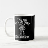 Y'all Mind If I Do Some Lollygagging Funny Cowboy  Kaffeetasse (Links)