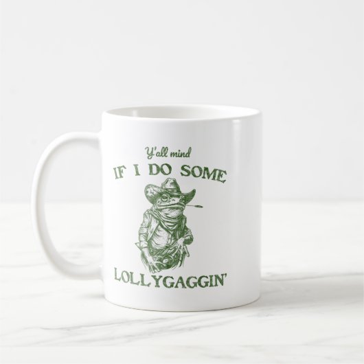 Y'all Mind If I Do Some Lollygagging Funny Cowboy  Kaffeetasse (Links)
