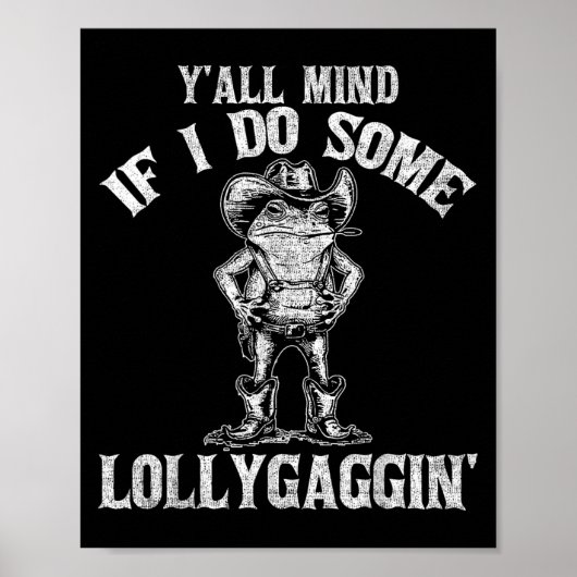 Y'all Mind If I Do Some Lollygagging Funny Cowboy Poster (Vorne)
