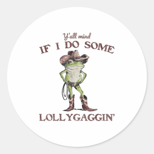Y'all Mind If I Do Some Lollygagging Funny Cowboy  Runder Aufkleber (Vorderseite)