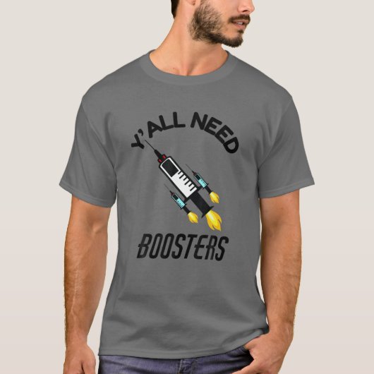 Y'all Need Boosters Funny Vaccine Booster Shot Imm T-Shirt (Vorderseite)