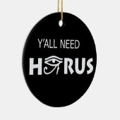 Y'All Need Horus Keramik Ornament (Rechts)