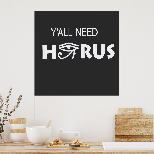 Y'All Need Horus Poster (Küche)