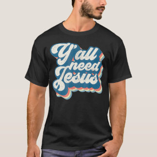 Yall Need Jesus Christian Retro 70s Christ Bible W T-Shirt