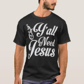 Y'all Need Jesus T Funny Southern Church Geschenk T-Shirt (Vorderseite)