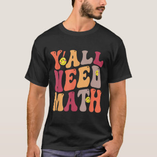Yall Need Math Math Happy T-Shirt
