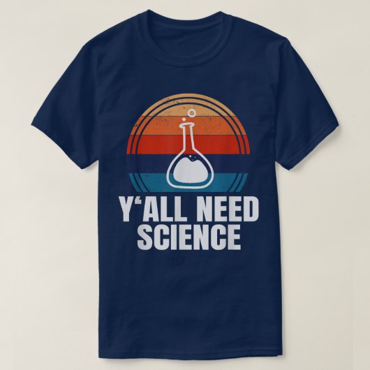 Y'All Need Science Funny Chemistry Physident T-Shirt (Design vorne)