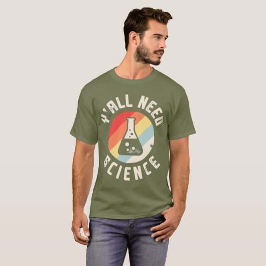 Y'all Need Science T-Shirt (Vorne ganz)