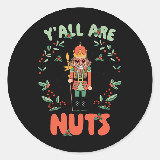 Y'all sind Nuts Nutcracker Frohe Weihnachten Funny Runder Aufkleber (Vorderseite)