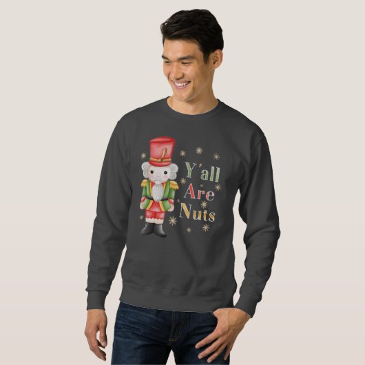 Yall sind Nuts Nutcracker Weihnachtsfeiertag Sweatshirt (Vorne ganz)