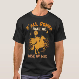 Y'all wird mich dazu bringen, meine Gedanken zu ve T-Shirt