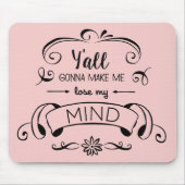 Y'all wird mich in Rose Quartz verlieren lassen Mousepad (Vorne)