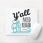 Y'alle brauchen Rehab Funny Physical Therapist Mousepad (Mit Mouse)