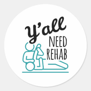 Y'alle brauchen Rehab Funny Physical Therapist Runder Aufkleber