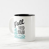 Y'alle brauchen Rehab Funny Physical Therapist Zweifarbige Tasse (Vorderseite Links)