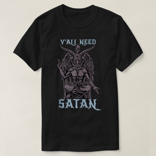 Y'alle brauchen Satan Baphomet Satan und Satanic L T-Shirt (Design vorne)