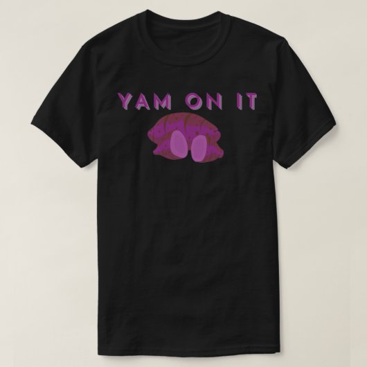 Yam on it T-Shirt (Design vorne)