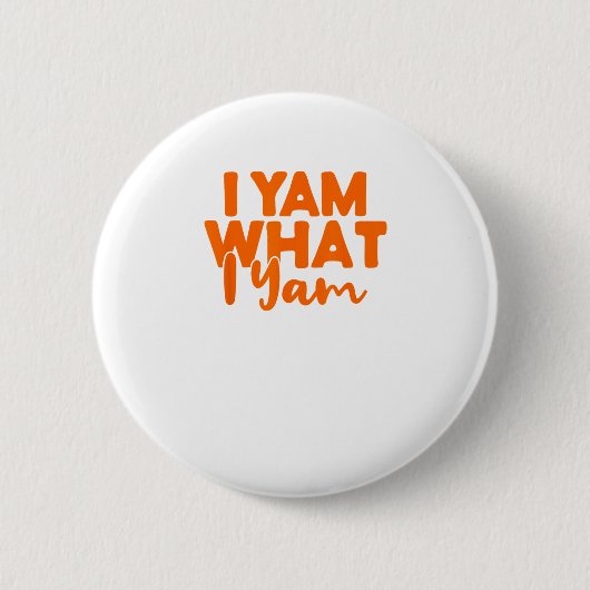 Yam, was ich bin, ist mein Süßkartoffel Thanksgivi Button (Vorderseite)