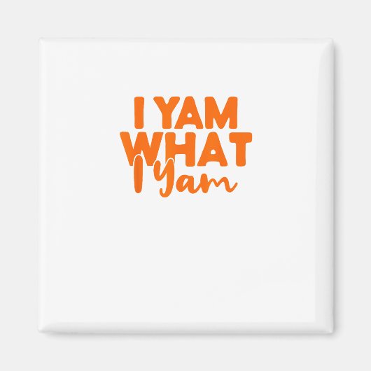 Yam, was ich bin, ist mein Süßkartoffel Thanksgivi Magnet (Vorne)