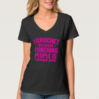 Yarn I Crochet because punching People is frowned  T-Shirt