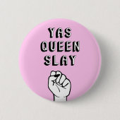 Yas Queen Slay Button (Vorderseite)