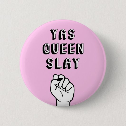 Yas Queen Slay Button (Vorderseite)