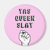 Yas Queen Slay Magnet (Vorne)