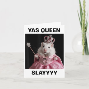 Yas Queen Slay Rat Meme Women Girls Slay Queen _1 Karte