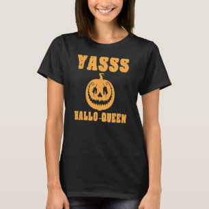 Yasss Hallow Queen Niedlich Trendy Funny Pumpkin J T-Shirt