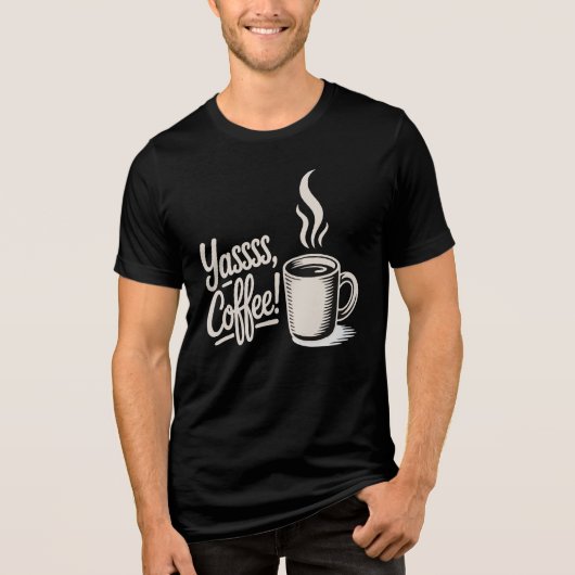 Yassss Coffee Vibes Tee (Vorderseite)