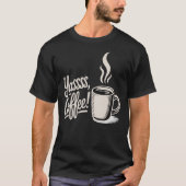 Yassss Coffee Vibes Tee (Vorderseite)