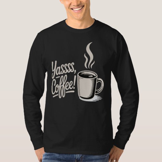 Yassss Coffee Vibes Tee (Vorderseite)