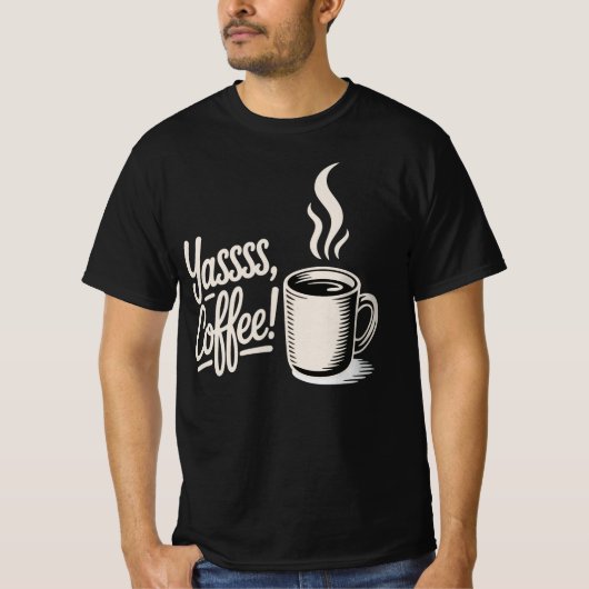 Yassss Coffee Vibes Tee (Vorderseite)