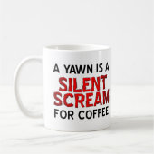Yawn Coffee Scream Funny Mug Kaffeetasse (Links)