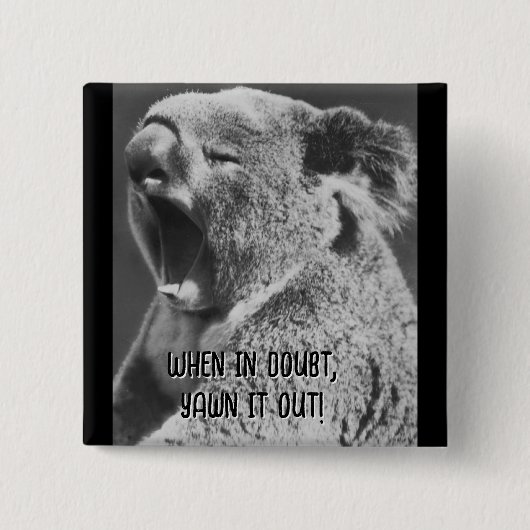 Yawning Koala-lustiges Zitat Button (Vorderseite)