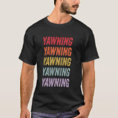 Yawning T-Shirt (Vorderseite)
