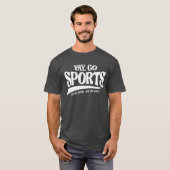Yay Go Sport - Tun Sie das Ding gewinnen Sie die P T-Shirt (Vorne ganz)