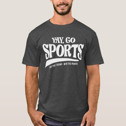 Yay Go Sport - Tun Sie das Ding gewinnen Sie die P T-Shirt (Vorderseite)