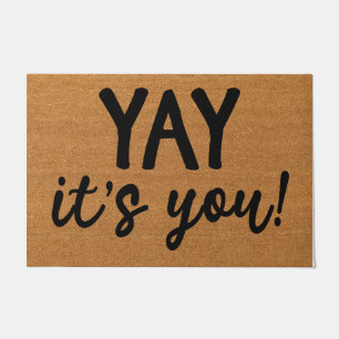 Yay It's You Doormat, Funny Doormat, Hallo Fußmatte