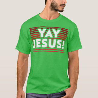 Yay Jesus Christlich TShirt, das Jesus feiert T-Shirt