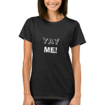 Yay Me! Feiern Sie sich! Weißer T - Shirt