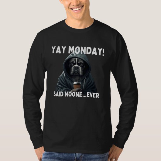 Yay Monday said noone ever  grumpy pug dog with ho T-Shirt (Vorderseite)
