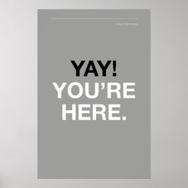 YAY! YOU’RE HERE – Entryway Wall Art Poster